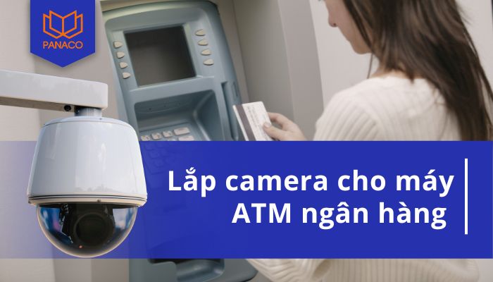 lắp camera cho máy ATM