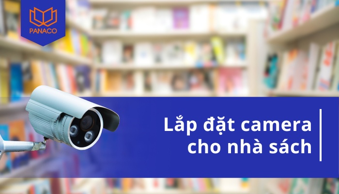 Lắp camera giám sát an ninh cho nhà sách