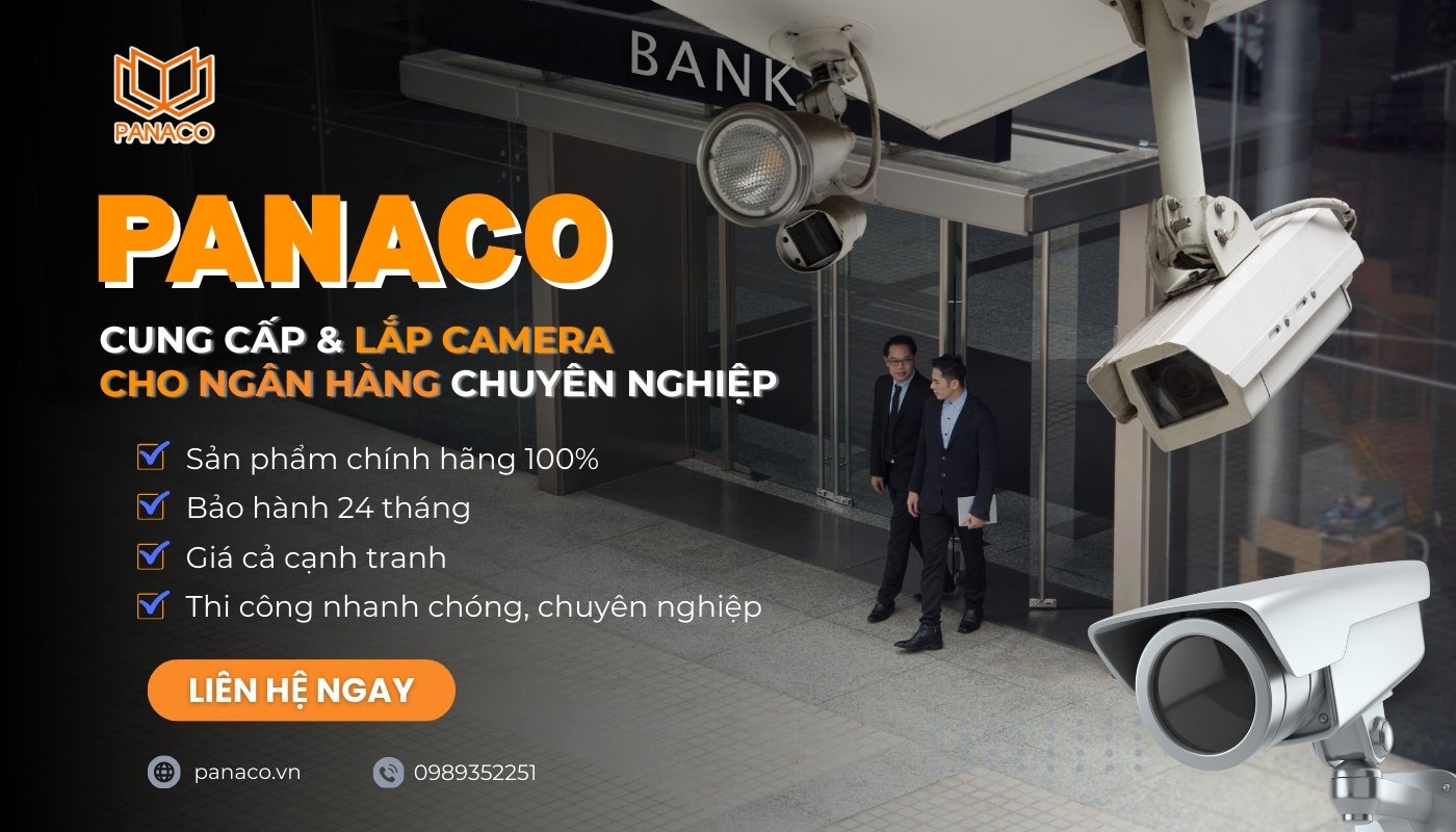 PANACO nhận lắp camera cho ngân hàng uy tín, chuyên nghiệp