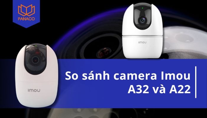 so sánh camera imou a22 và a32