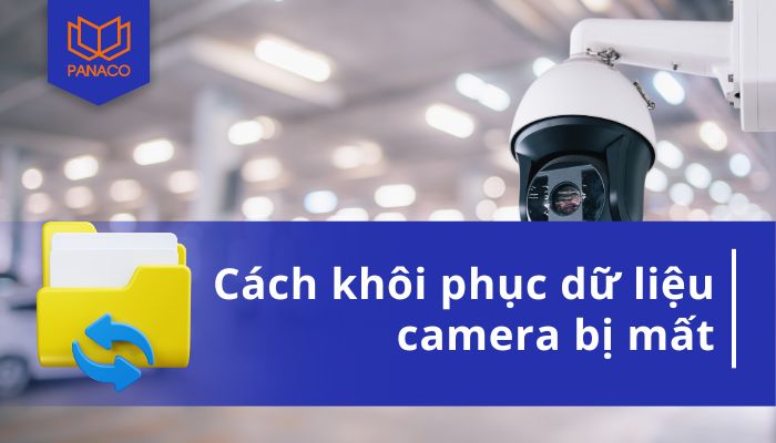 Khôi phục dữ liệu camera bị xóa