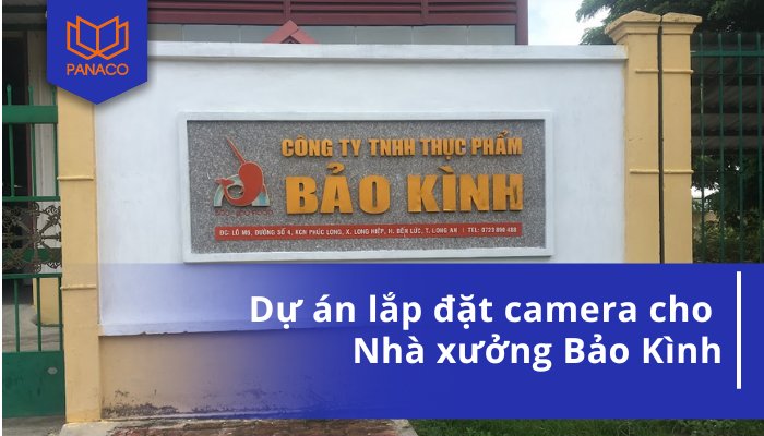 Dự án lắp đặt camera cho Nhà xưởng Bảo Kình