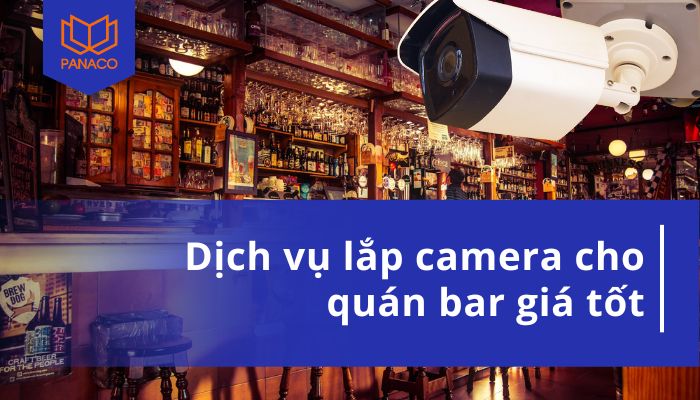 lắp camera cho quán bar