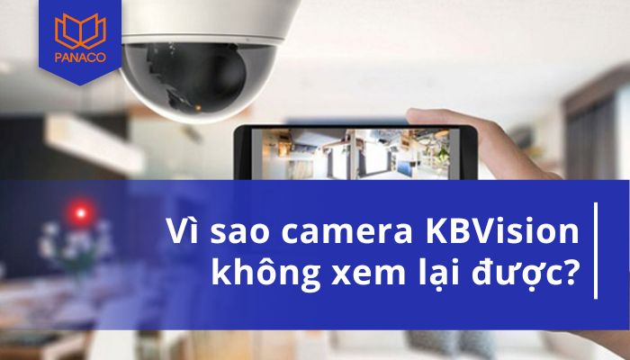 camera Kbvision không xem lại được