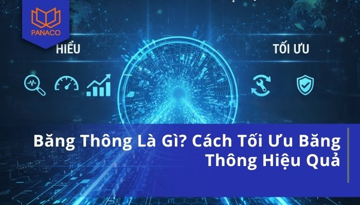 Băng Thông Là Gì_ Cách Tối Ưu Băng Thông Hiệu Quả