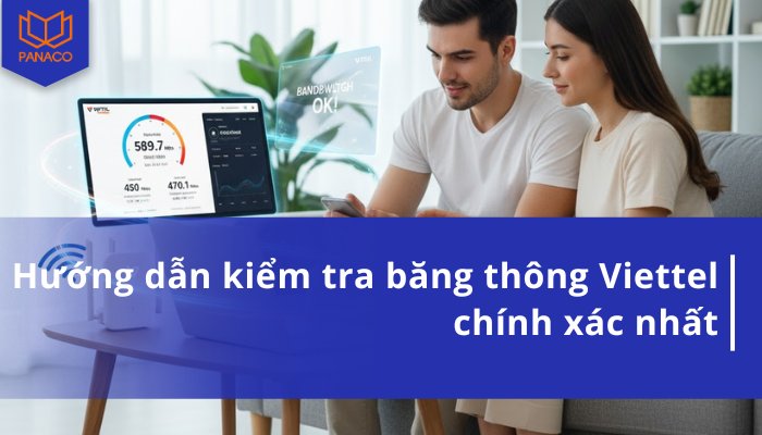 Cách kiểm tra băng thông Viettel chính xác nhất