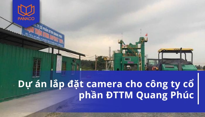 Dự án lắp đặt camera cho công ty cổ phần ĐTTM Quang Phúc