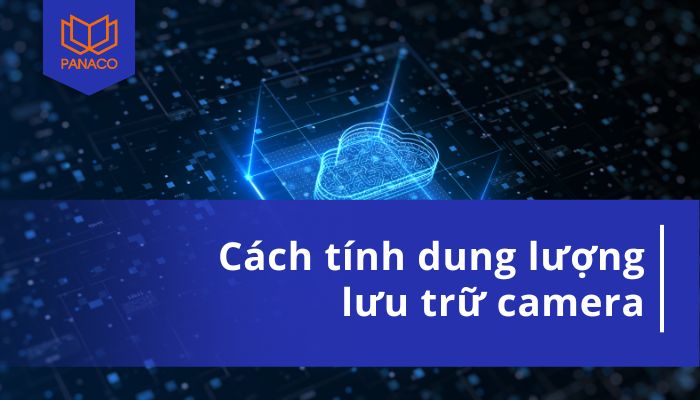 tính dung lượng lưu trữ camera