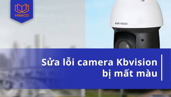 camera Kbvision bị mất màu