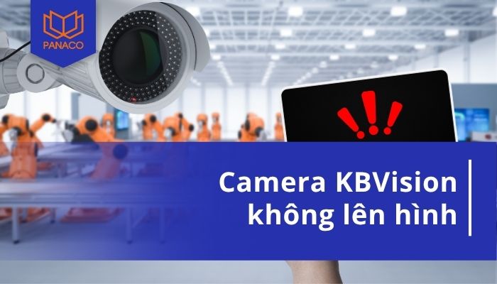 camera kbvision không lên hình