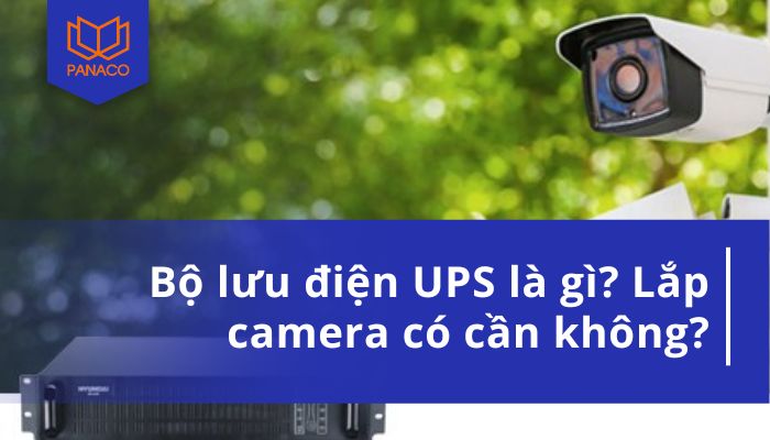 bộ lưu điện UPS cho camera là gì