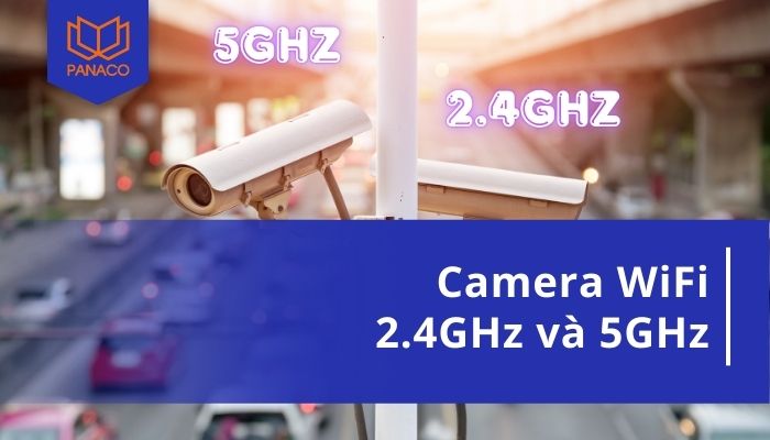 camera wifi 2.4GHz và 5GHz