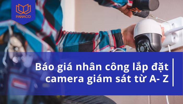 Giá nhân công lắp đặt camera