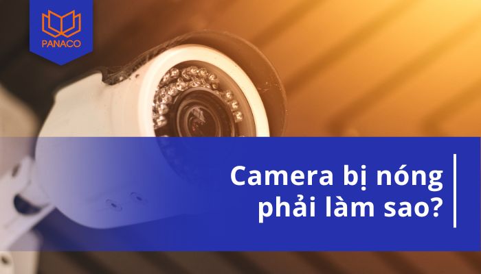 camera bị nóng