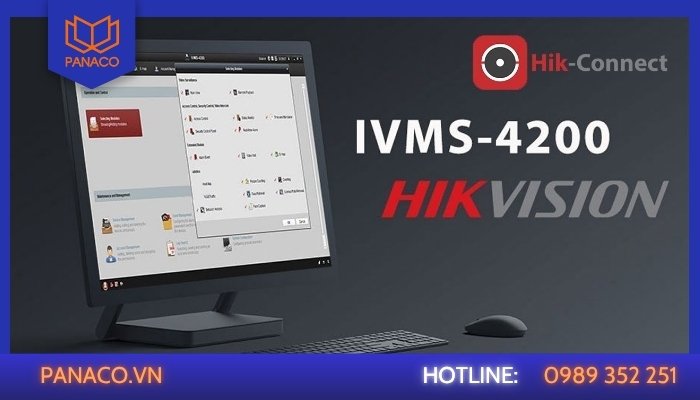 iVMS-4200 dễ dàng theo dõi và kiểm soát hệ thống an ninh Hikvision từ xa