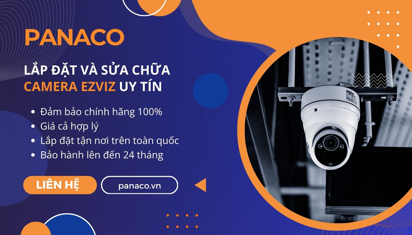 PANACO cung cấp dịch vụ sửa chữa camera Ezviz