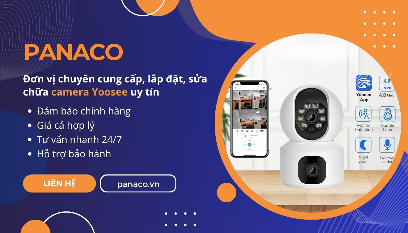 PANACO cung cấp dịch vụ sửa chữa và lắp đặt camera Yoosee chính hãng