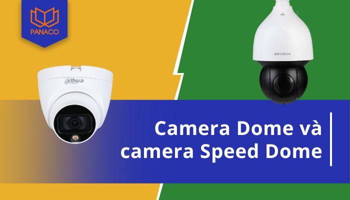 camera Dome và camera Speed Dome