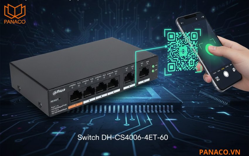 Switch DH-CS4006-4ET-60 cho phép thêm thiết bị cực kỳ nhanh bằng mã QR