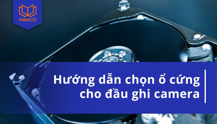chọn ổ cứng cho đầu ghi camera
