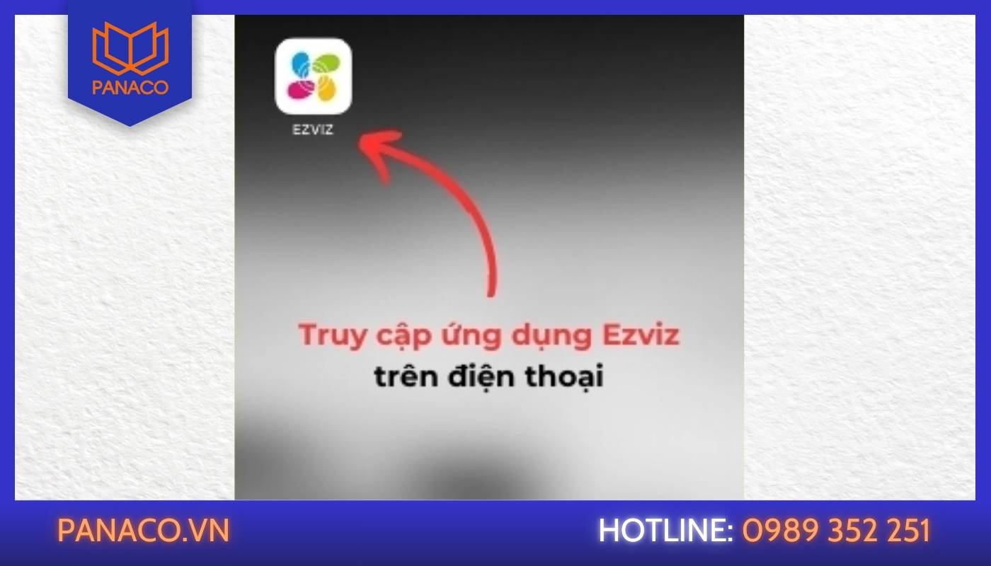 Đặt lại mật khẩu Ezviz - B1: Truy cập ứng dụng camera Ezviz