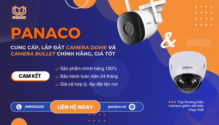 Mua camera Dome và camera Bullet chính hãng, giá tốt tại PANACO