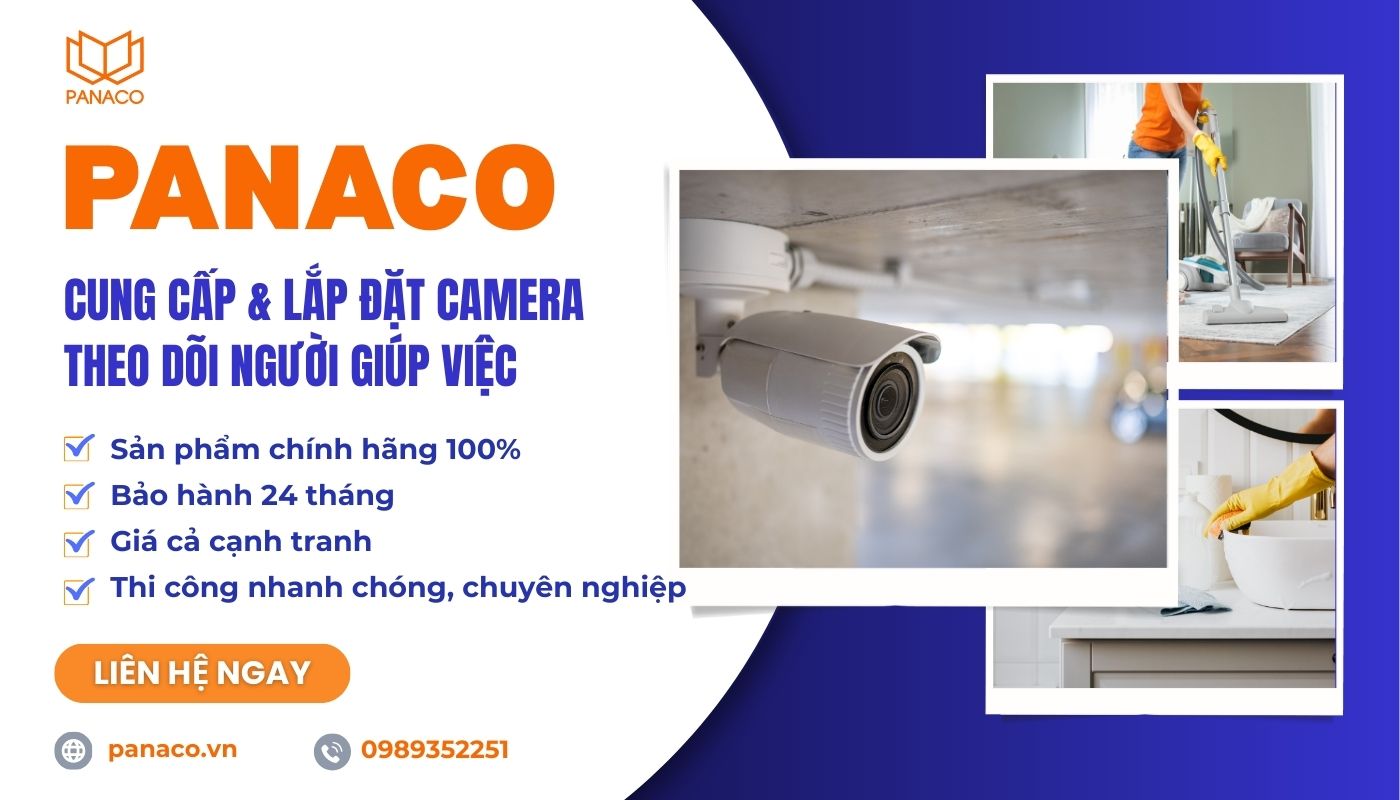 Liên hệ PANACO tư vấn lựa chọn thiết bị, lắp đặt camera theo dõi người giúp việc