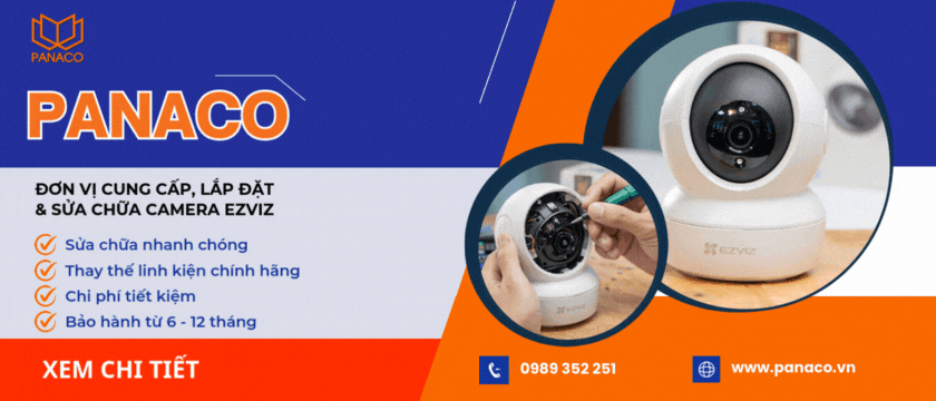 PANACO nhận sửa camera Ezviz tận nơi, nhanh chóng với chi phí tiết kiệm