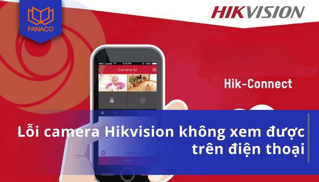 Lỗi camera Hikvision không xem được trên điện thoại