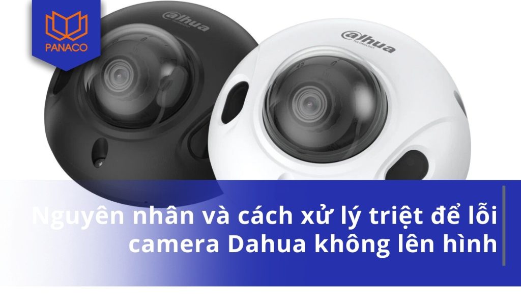 camera Dahua không lên hình