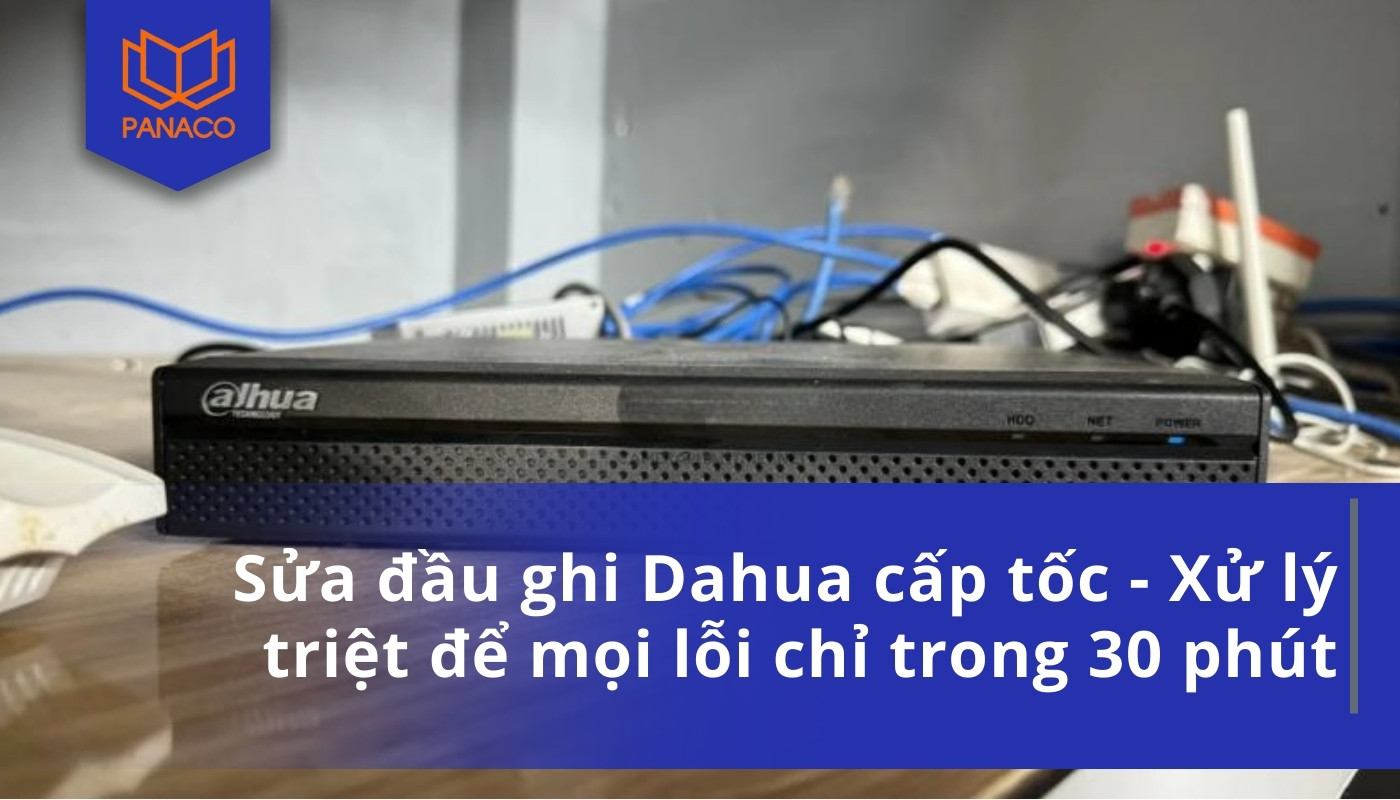 Sửa đầu ghi camera Dahua