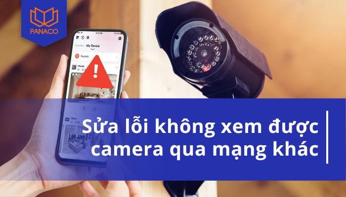 không xem được camera qua mạng khác