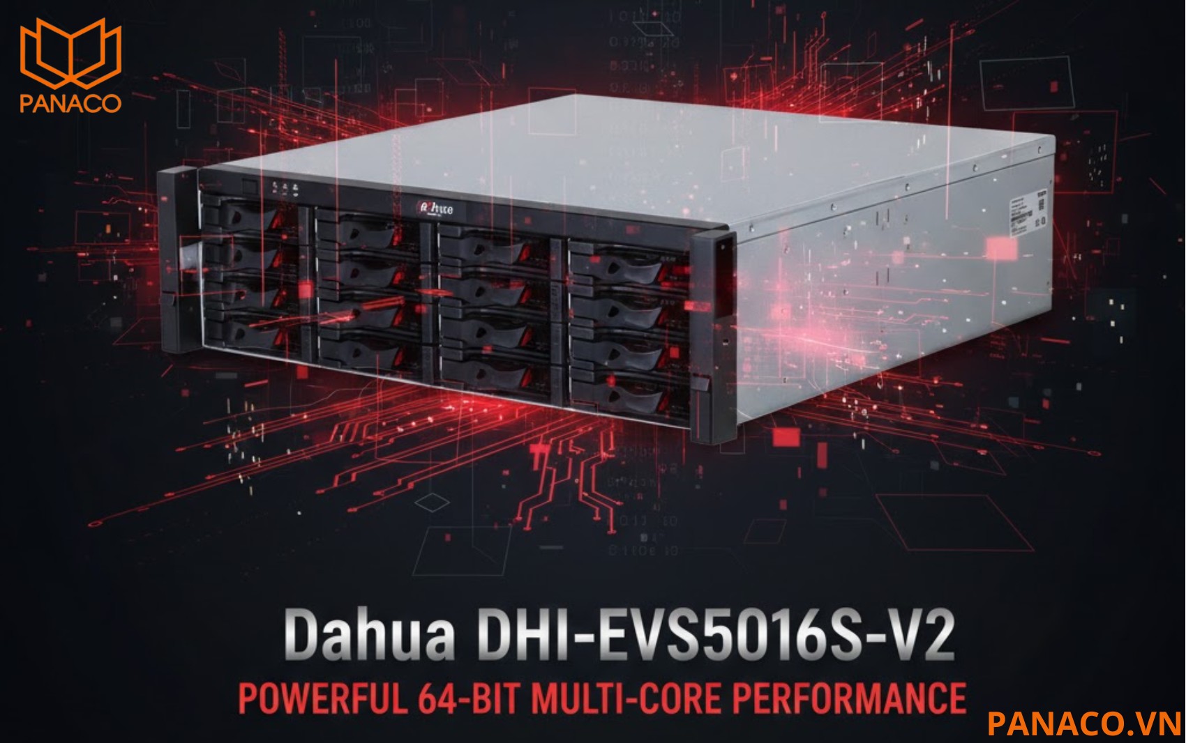 Dahua DHI-EVS5016S-V2 hỗ trợ bộ vi xử lý đa lõi 64-bit thế hệ mới
