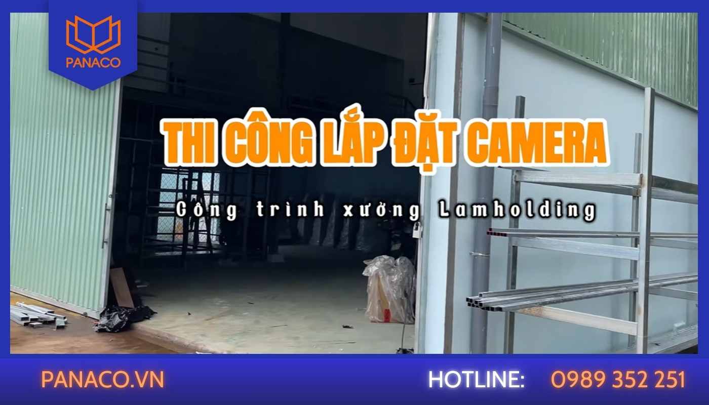 Tổng quan dự án lắp camera nhà xưởng LAMHOLDING