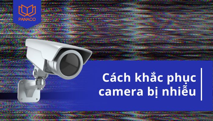 camera bị nhiễu