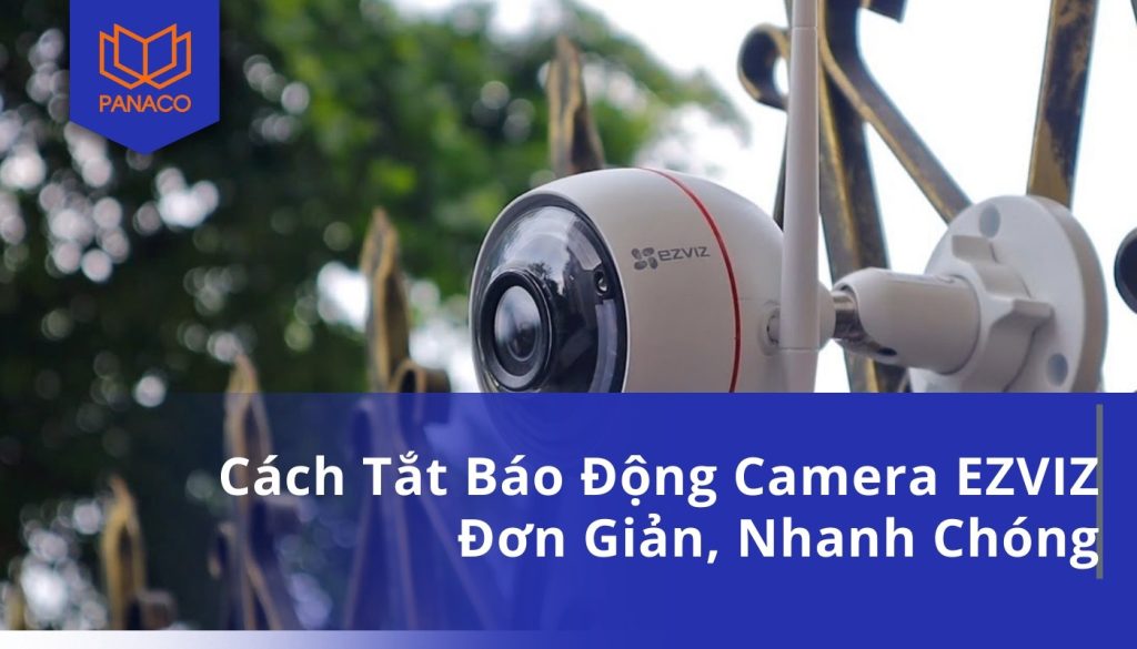 cách tắt báo động camera ezviz
