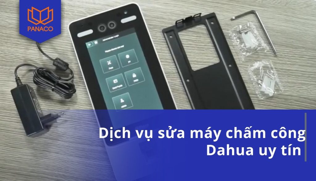 Dịch vụ sửa máy chấm công Dahua uy tín