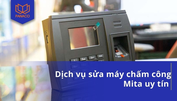 Dịch vụ sửa máy chấm công Mita uy tín