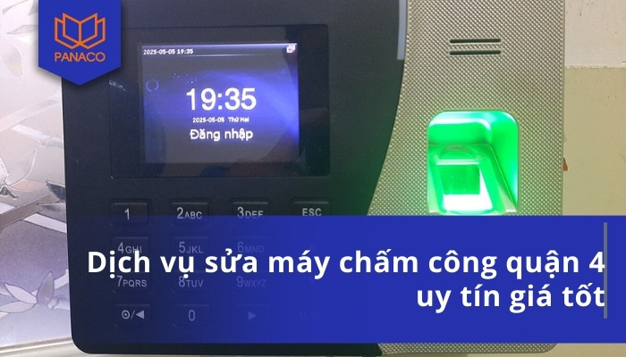 Dịch vụ sửa máy chấm công quận 4 uy tín giá tốt