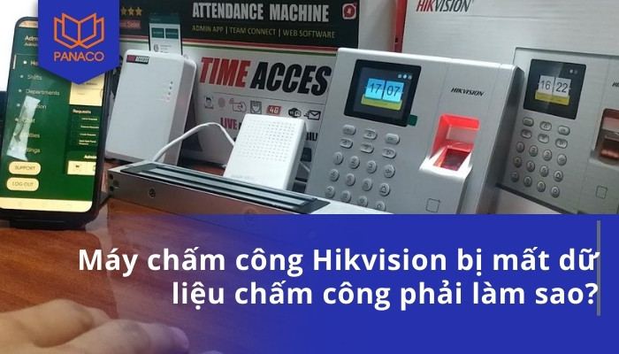 Máy chấm công Hikvision bị mất dữ liệu chấm công phải làm sao