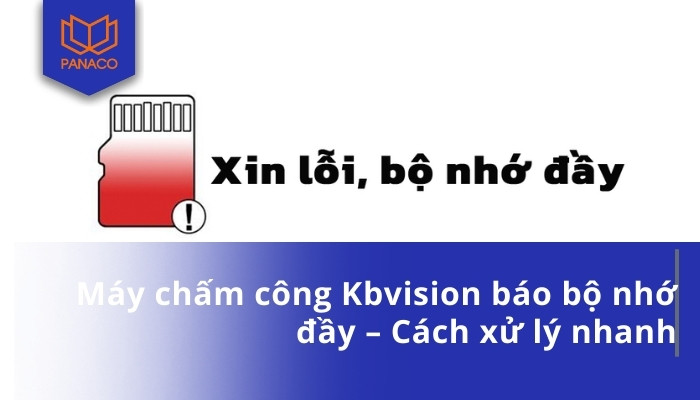 Máy chấm công Kbvision báo bộ nhớ đầy