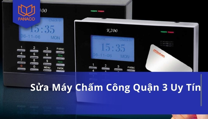 Sửa Máy Chấm Công Quận 3 Uy Tín
