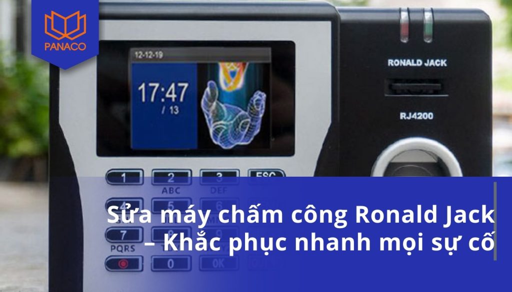 Sửa máy chấm công Ronald Jack – Khắc phục nhanh mọi sự cố