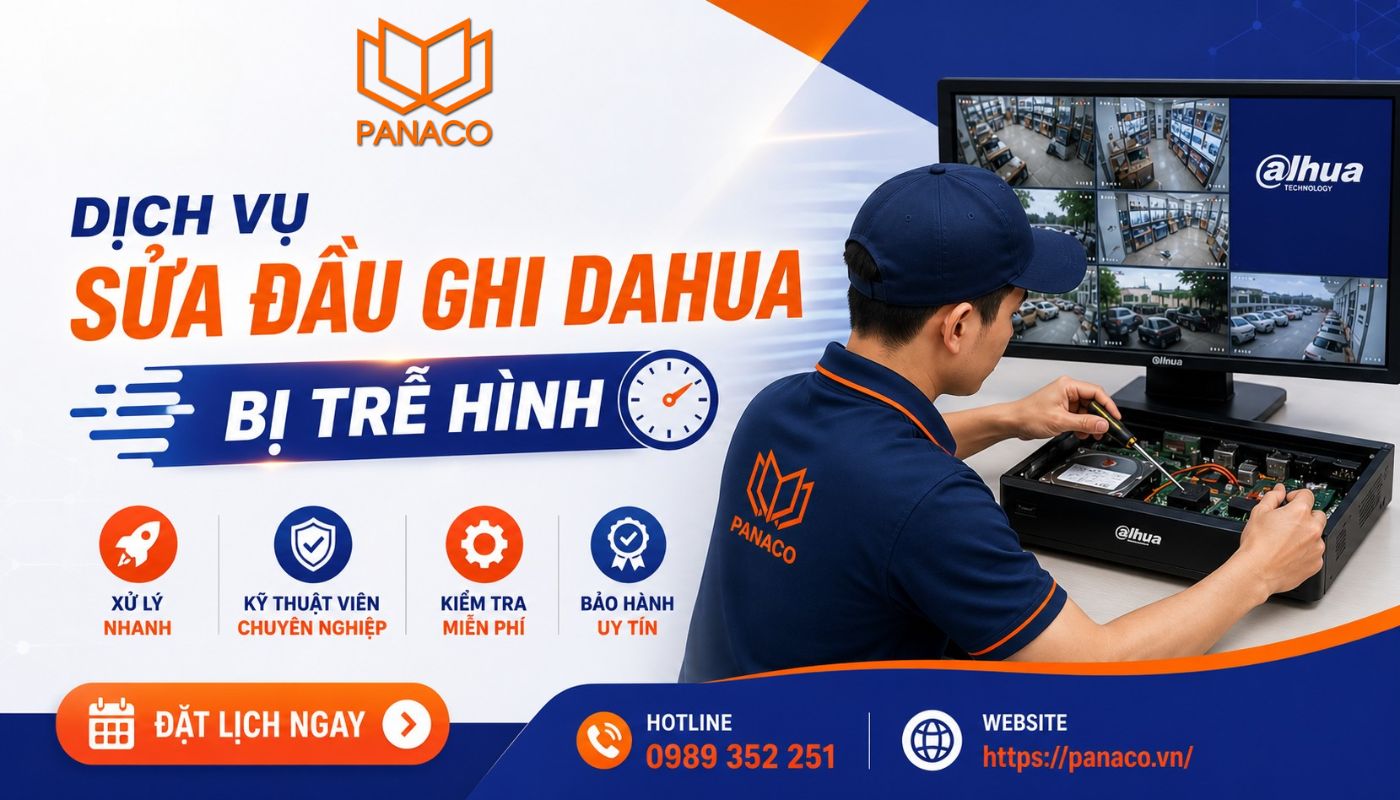 Liên hệ PANACO đặt lịch sửa đầu ghi Dahua bị trễ hình nhanh chóng