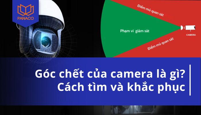 cách tìm góc chết của camera