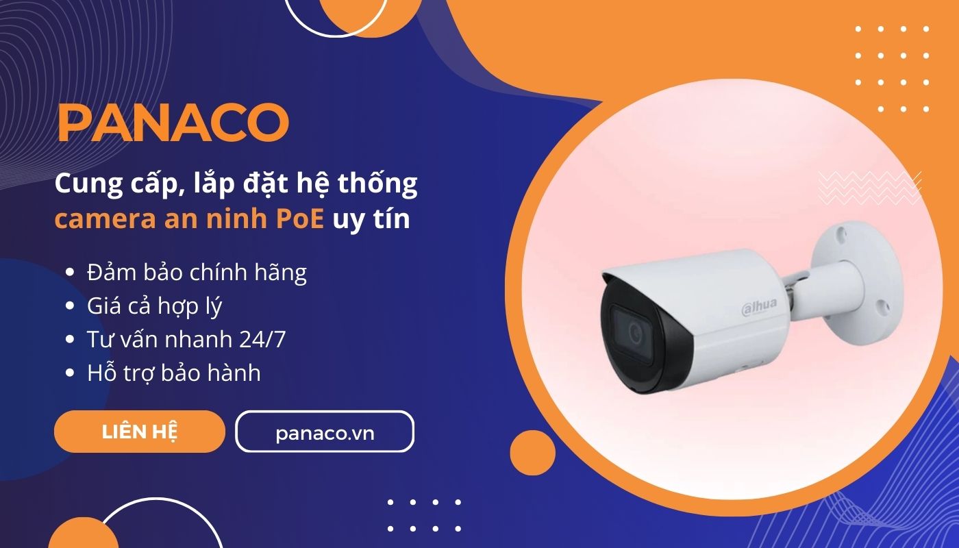 Dịch vụ lắp đặt camera PoE trọn gói PANACO Dịch vụ lắp đặt camera PoE trọn gói PANACO