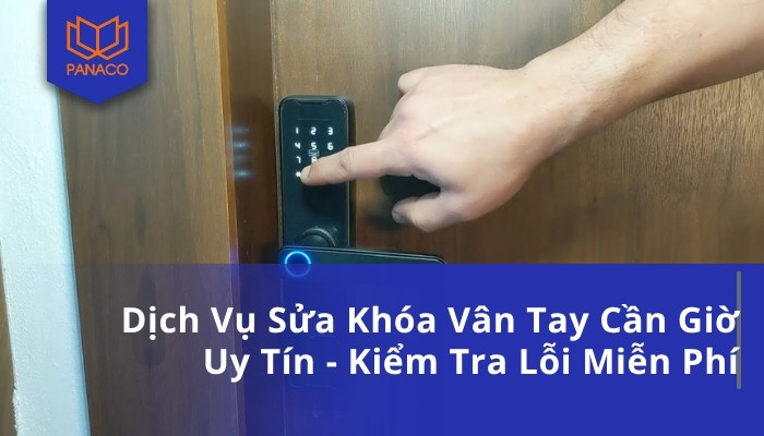 Dịch Vụ Sửa Khóa Vân Tay Cần Giờ Uy Tín - Kiểm Tra Lỗi Miễn Phí