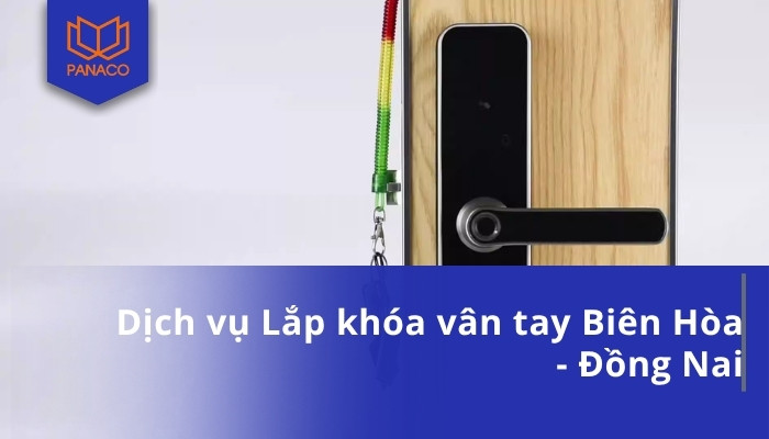 Dịch vụ Lắp khóa vân tay Biên Hòa - Đồng Nai