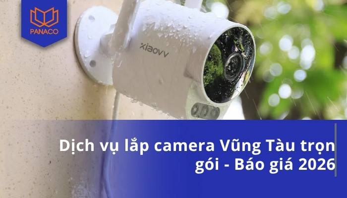 Dịch vụ lắp camera Vũng Tàu trọn gói - Báo giá 2026