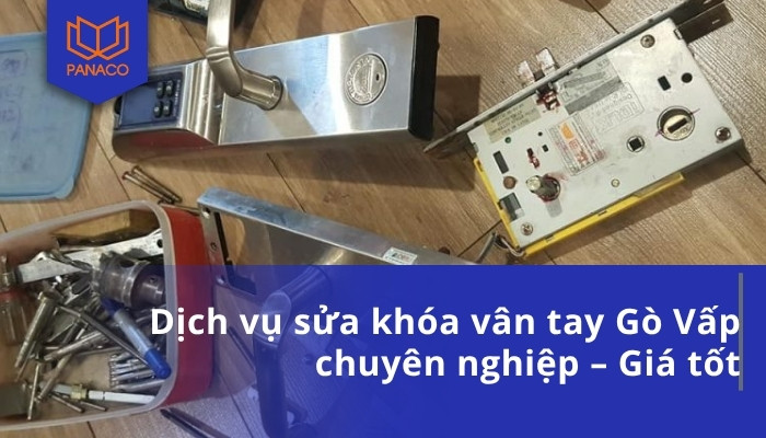 Dịch vụ sửa khóa vân tay Gò Vấp chuyên nghiệp – Giá tốt